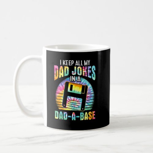 I Keep All My Dad Jokes In A Dad A Base Tie Dye Fa Coffee Mug