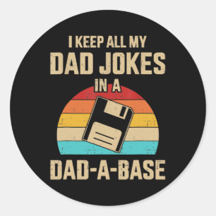 I Keep All My Dad Jokes In A Dad A Base Vintage Classic Round Sticker