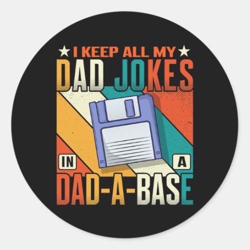 I Keep All My Dad Jokes In A Dad A Base Vintage Classic Round Sticker