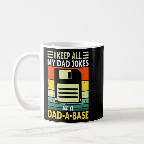 I Keep All My Dad Jokes In A Dad_A_Base Vintage Fa Coffee Mug