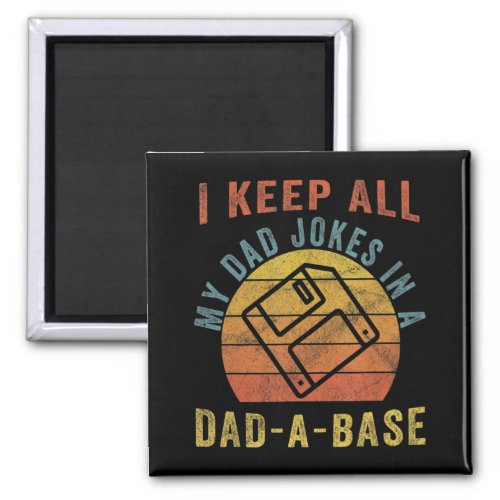 I Keep All My Dad Jokes In A Dad_A_Base Vintage Fa Magnet