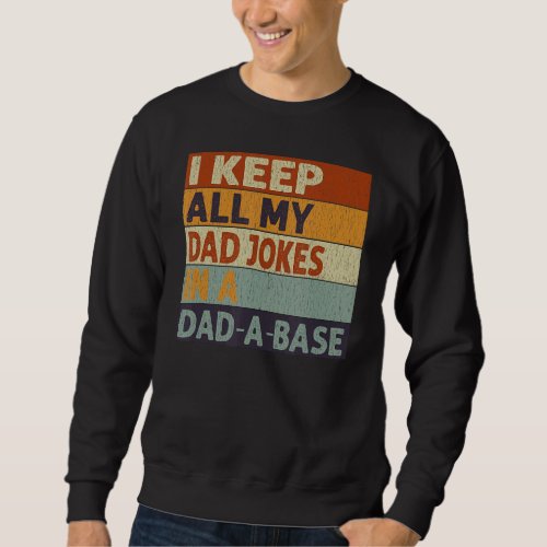 I Keep All My Dad Jokes In A Dad_A_Base Vintage Fa Sweatshirt