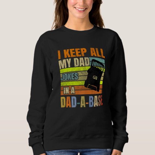 I Keep All My Dad Jokes In A Dad A Base Vintage Fa Sweatshirt