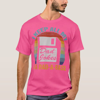 I Keep All My Dad Jokes In A Dad-A-Base Vintage Fa T-Shirt