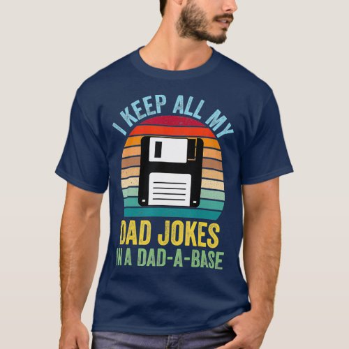 I Keep All My Dad Jokes In A DadABase T_Shirt