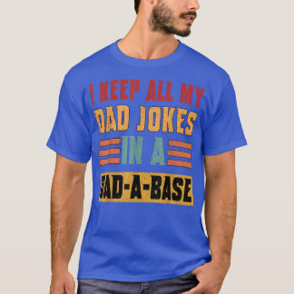 I Keep All My Dad Jokes In A Dadabase Vintage Fath T-Shirt