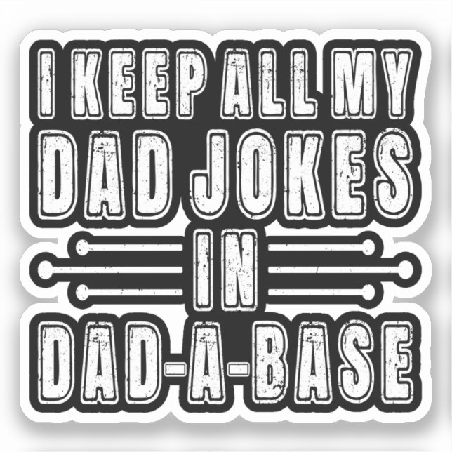 I Keep All My Dad Jokes In Dad A Base Father's Day Sticker (Front)