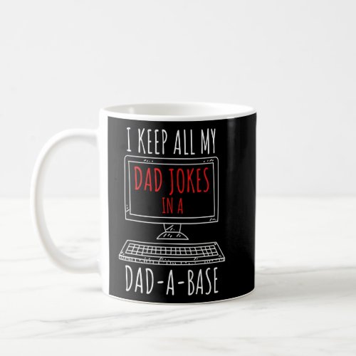 I Keep All Ny Dad Jokes In A Dad A Base Dad Jokes  Coffee Mug