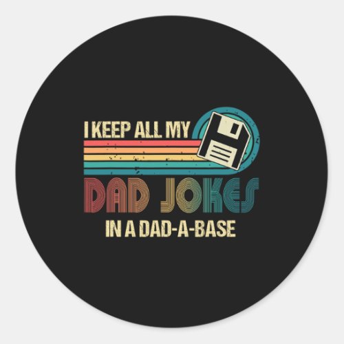 I Keep Dad Jokes In A Dad A Base Funny Fathers Day Classic Round Sticker