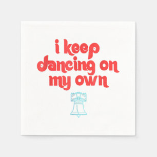 I Keep Dancing on My Own Philly Philadelphia Napkins