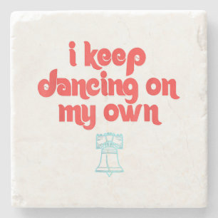 I Keep Dancing on My Own Philly Philadelphia Stone Coaster