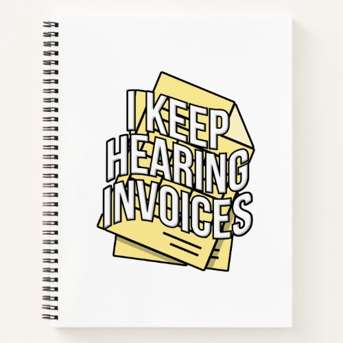 I Keep Hearing Invoices Accountant Bookkeeper Gift Notebook