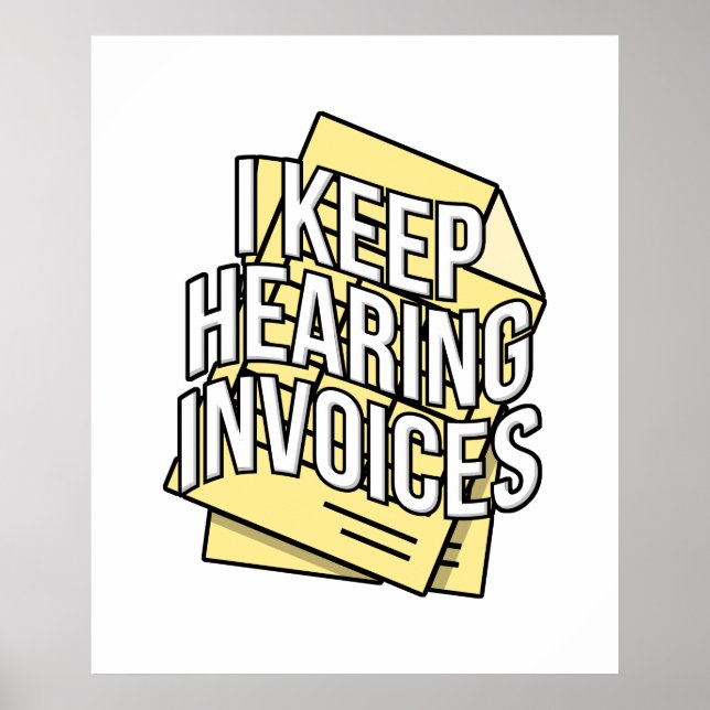 I Keep Hearing Invoices Accountant Bookkeeper Gift Poster (Front)