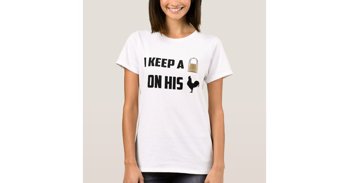 I keep him locked keyholder shirt