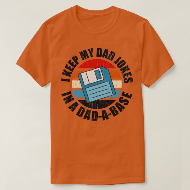 I Keep My Dad Jokes in a Dadabase  T-Shirt (Design Front)