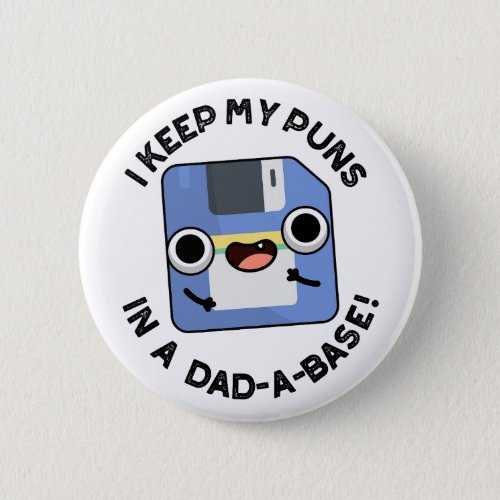 I Keep My Puns In A Dad_a_base Funny Dad Pun  Button
