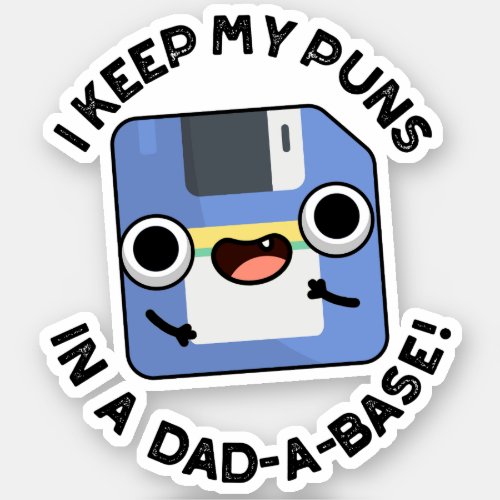 I Keep My Puns In A Dad_a_base Funny Dad Pun  Sticker