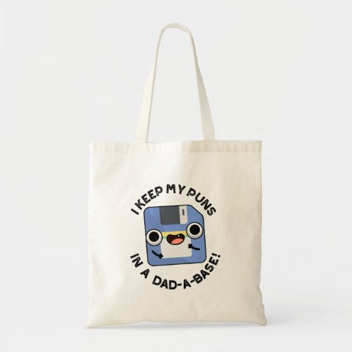 I Keep My Puns In A Dad_a_base Funny Dad Pun  Tote Bag