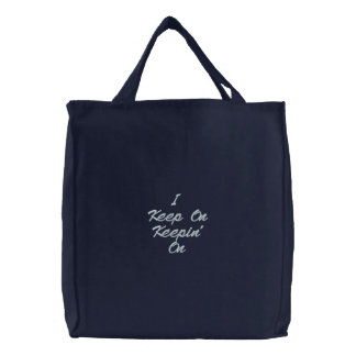 I Keep On Keepin' On Embroidered Tote Bag