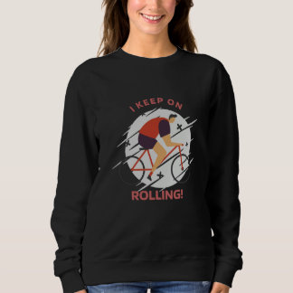 I Keep On Rolling Retro Biking Present  1 Sweatshirt