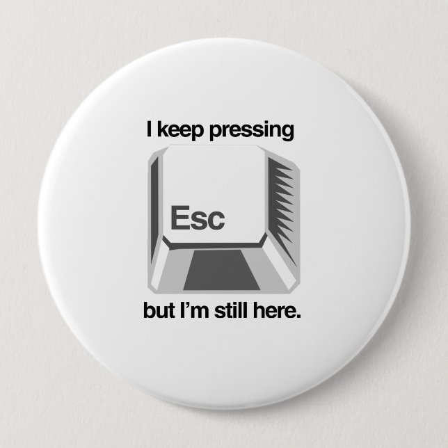 I keep pressing esc button (Front)