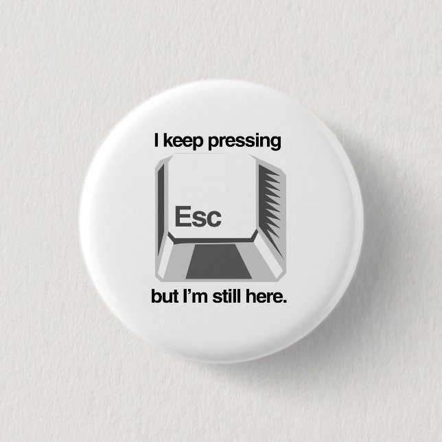 I keep pressing esc pinback button (Front)
