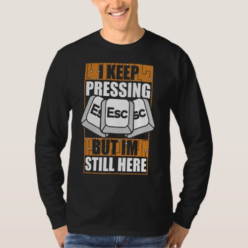 I Keep Pressing Esc Sysadmin Admin Administrator T_Shirt