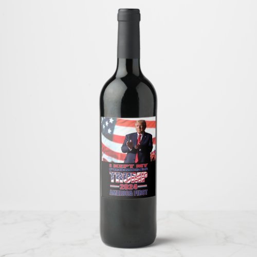 I kept my Promises _ Trump 2024 Wine Label