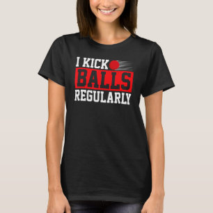 I Kick Balls Regularly Pitcher Kickball T-Shirt