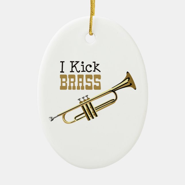 I Kick Brass Ceramic Ornament (Front)