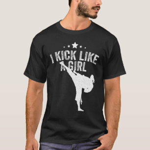 I Kick Like A Girl Karate Kickboxing Girl T-Shirt