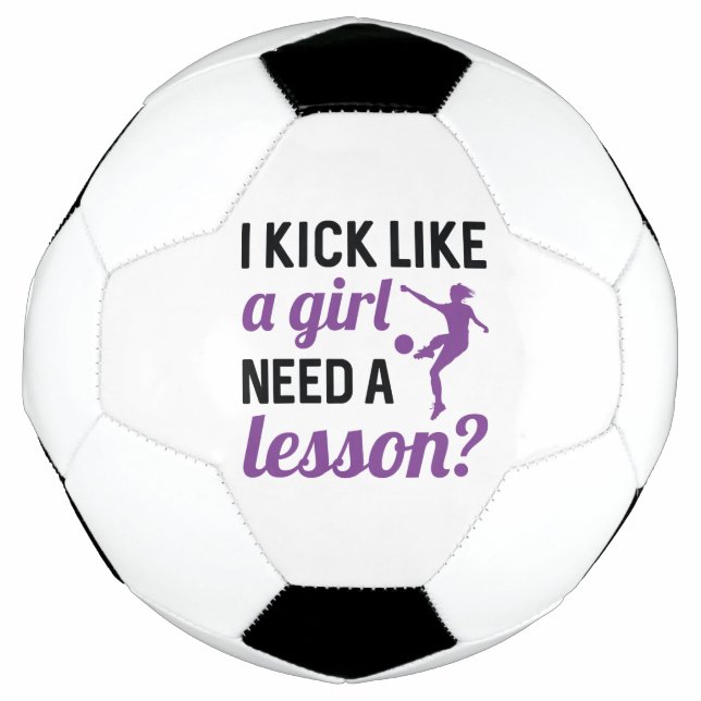 I Kick Like A Girl Need A Lesson Soccer Ball (Front)