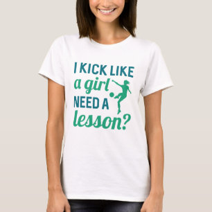 I Kick Like A Girl Need A Lesson T-Shirt