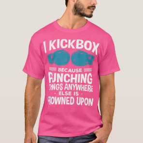 I Kickbox Because Funny Kickboxing T-Shirt