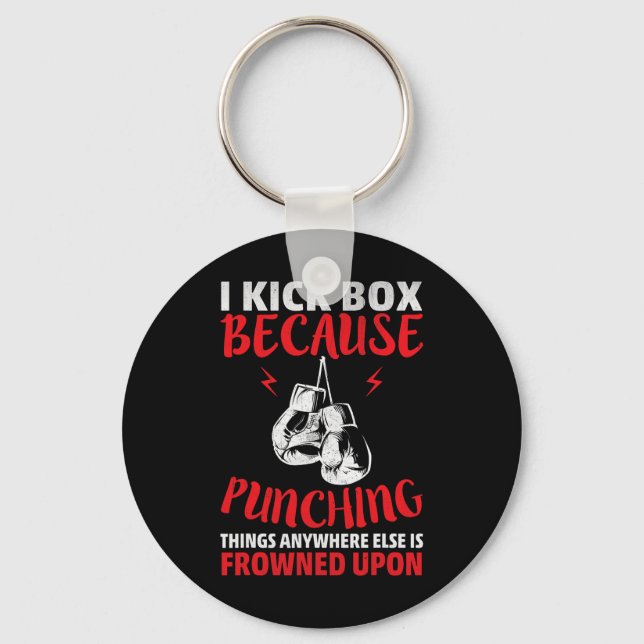 I Kickbox Because Punching Things Funny Kickboxing Keychain (Front)