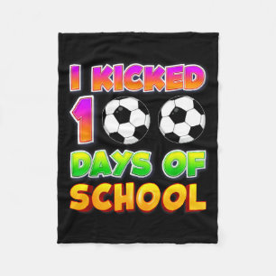 I Kicked 100 Days Of School Funny 100th Soccer Pla Fleece Blanket