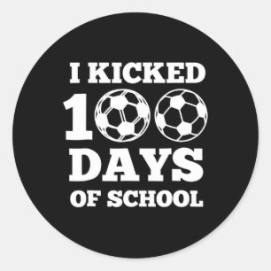 I Kicked 100 Days Of School Soccer 100th Day Gift Classic Round Sticker
