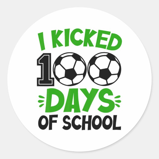 I Kicked 100 Days Of School Soccer 100th Day Sport Classic Round Sticker (Front)