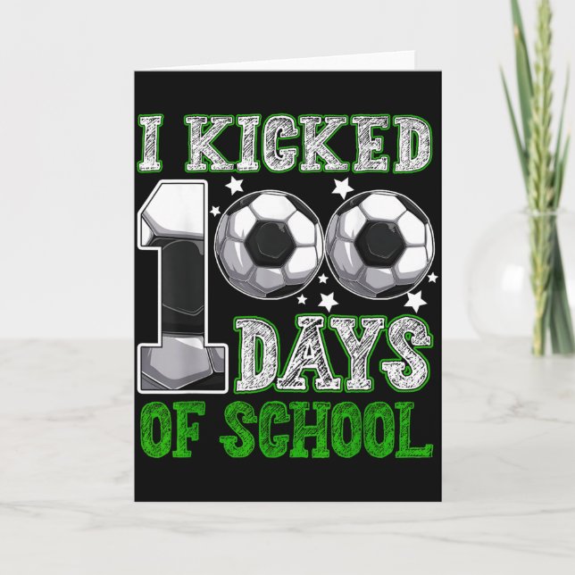 I Kicked 100 Days Of School Soccer Drip Funny Boys Card (Front)