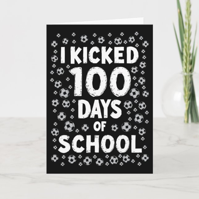I Kicked 100 Days Of School Soccer Kids 100th Day  Card (Front)