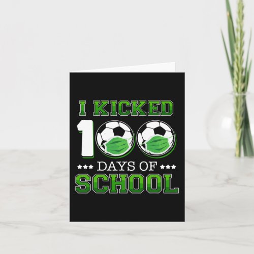 I Kicked 100 Days Of School Soccer Wearing Face Ma Card