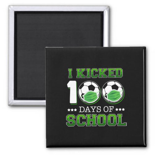 I Kicked 100 Days Of School Soccer Wearing Face Ma Magnet