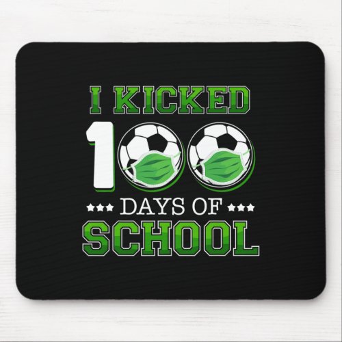 I Kicked 100 Days Of School Soccer Wearing Face Ma Mouse Pad
