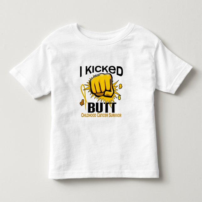 I Kicked Butt Childhood Cancer Survivor Toddler T-shirt (Front)