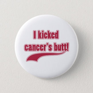 I Kicked Cancer's Butt Pinback Button