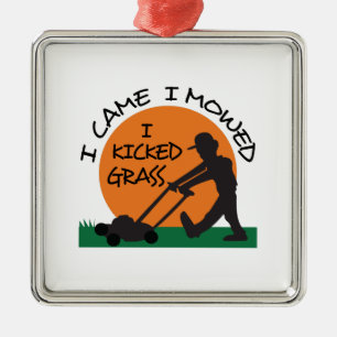 I KICKED GRASS METAL ORNAMENT