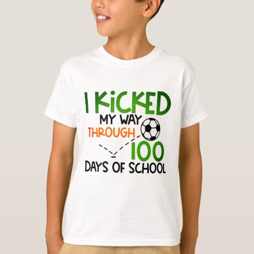 I Kicked My Way Through 100 Days Of School Soccer T_Shirt