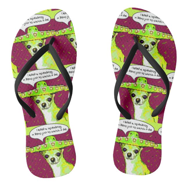 I Killed a Squeaktoy in Reno Chihuahua Flip Flops (Footbed)