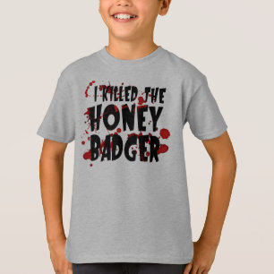 I Killed the Honey Badger T-Shirt