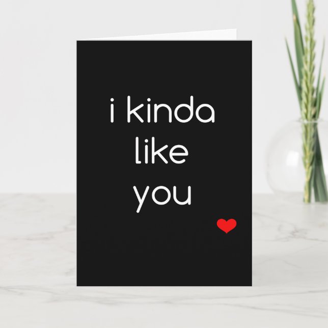 I Kinda Like You Valentines Day Card (Front)